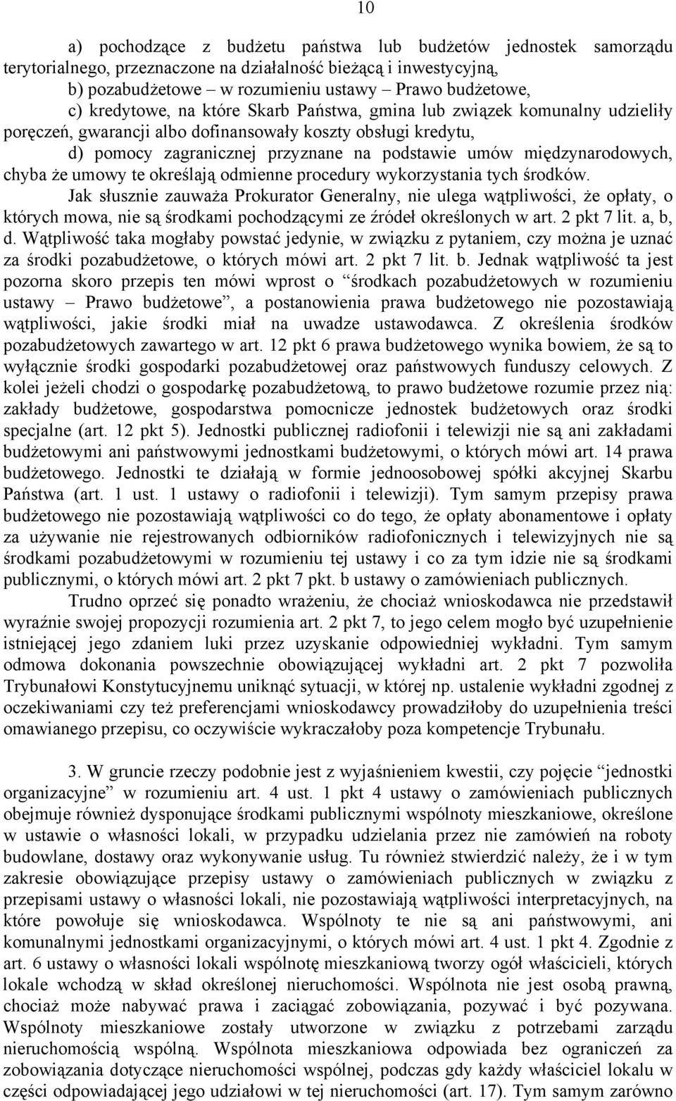 międzynarodowych, chyba że umowy te określają odmienne procedury wykorzystania tych środków.