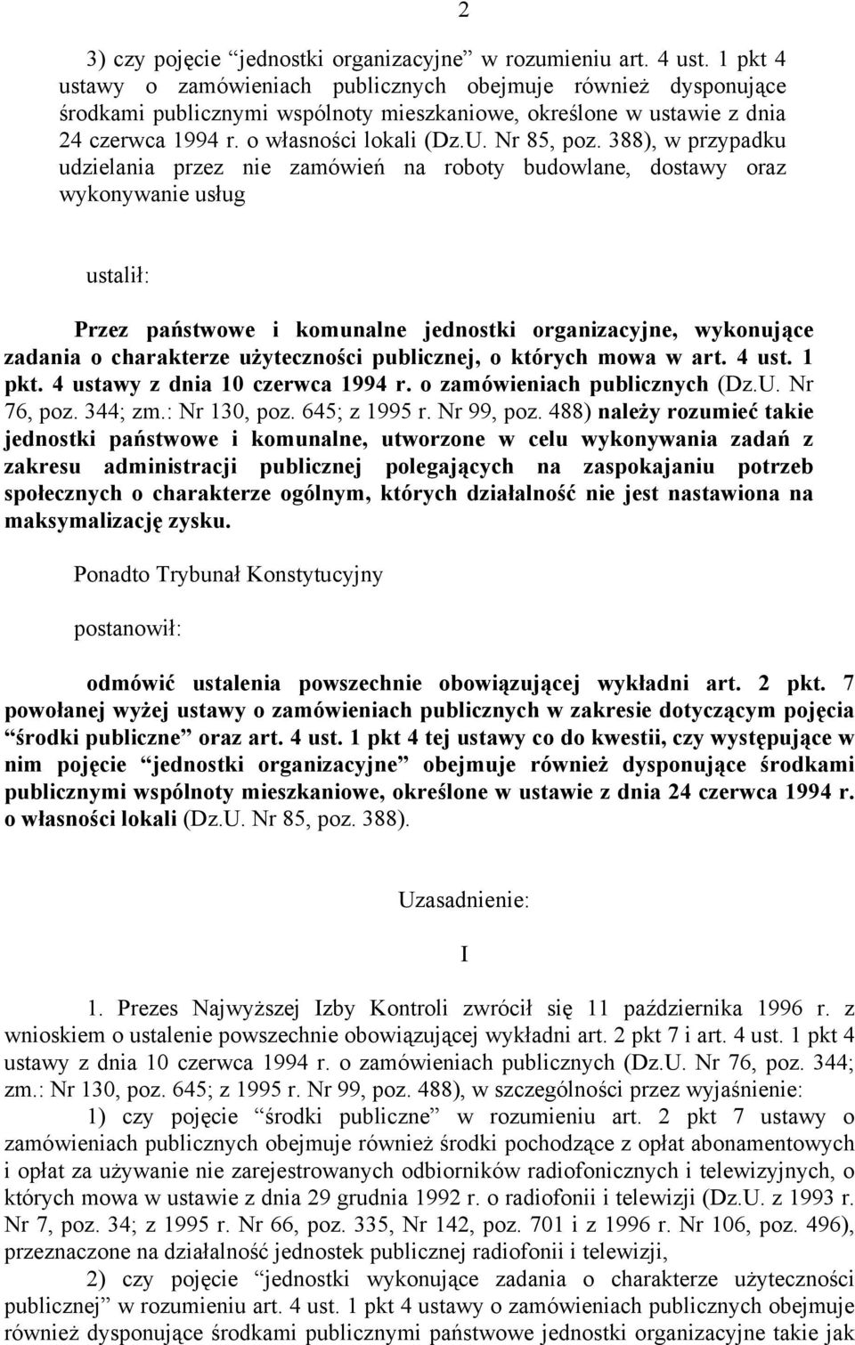 388), w przypadku udzielania przez nie zamówień na roboty budowlane, dostawy oraz wykonywanie usług 2 ustalił: Przez państwowe i komunalne jednostki organizacyjne, wykonujące zadania o charakterze