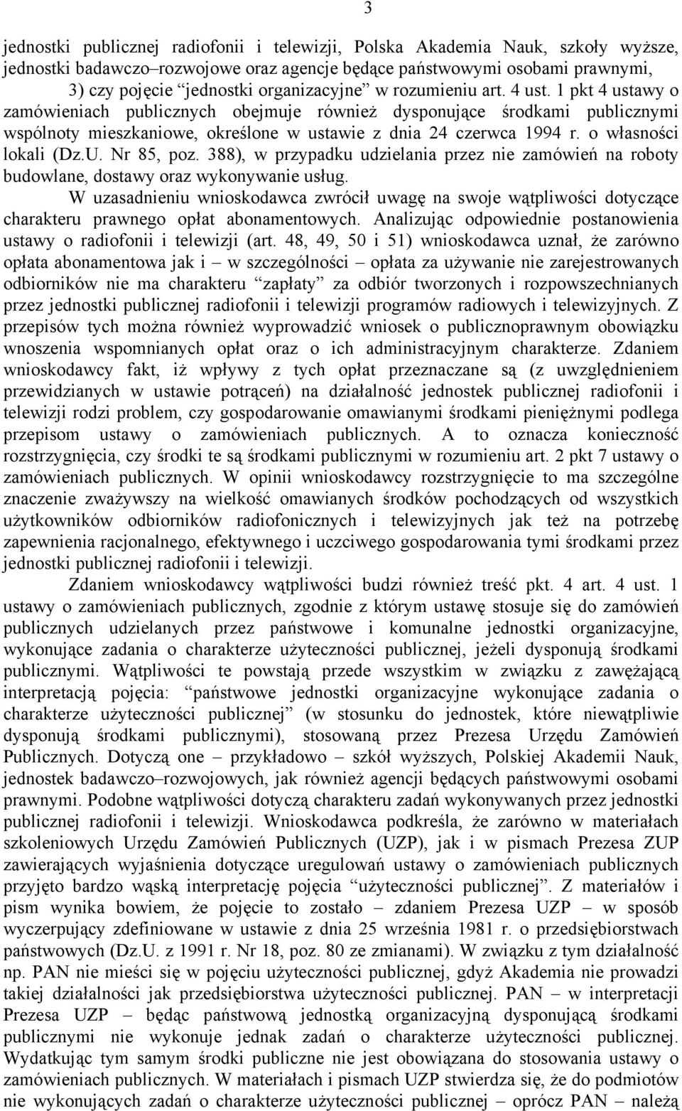 o własności lokali (Dz.U. Nr 85, poz. 388), w przypadku udzielania przez nie zamówień na roboty budowlane, dostawy oraz wykonywanie usług.
