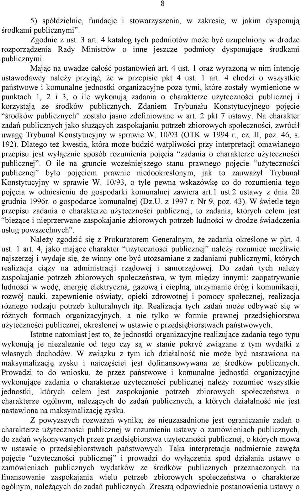 1 oraz wyrażoną w nim intencję ustawodawcy należy przyjąć, że w przepisie pkt 4 ust. 1 art.
