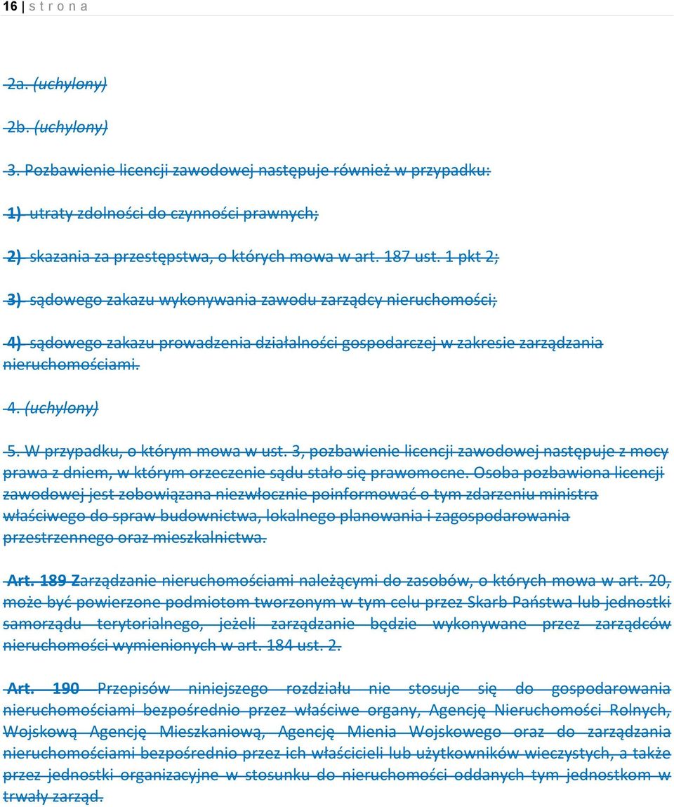 1 pkt 2; 3) sądowego zakazu wykonywania zawodu zarządcy nieruchomości; 4) sądowego zakazu prowadzenia działalności gospodarczej w zakresie zarządzania nieruchomościami. 4. (uchylony) 5.