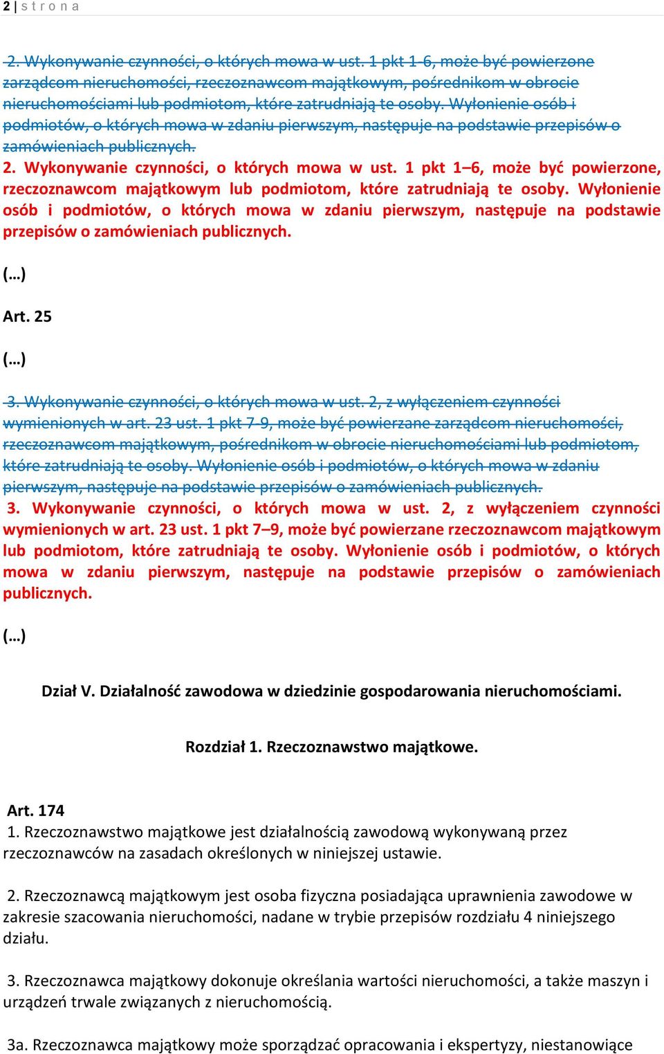 Wyłonienie osób i podmiotów, o których mowa w zdaniu pierwszym, następuje na podstawie przepisów o zamówieniach publicznych. 2. Wykonywanie czynności, o których mowa w ust.