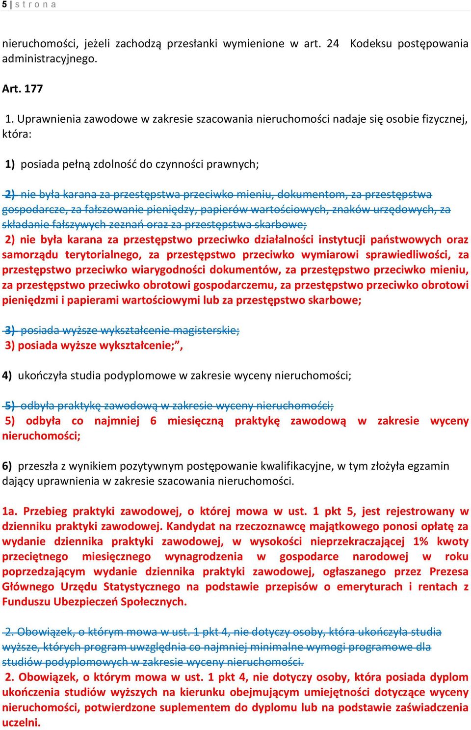 dokumentom, za przestępstwa gospodarcze, za fałszowanie pieniędzy, papierów wartościowych, znaków urzędowych, za składanie fałszywych zeznań oraz za przestępstwa skarbowe; 2) nie była karana za