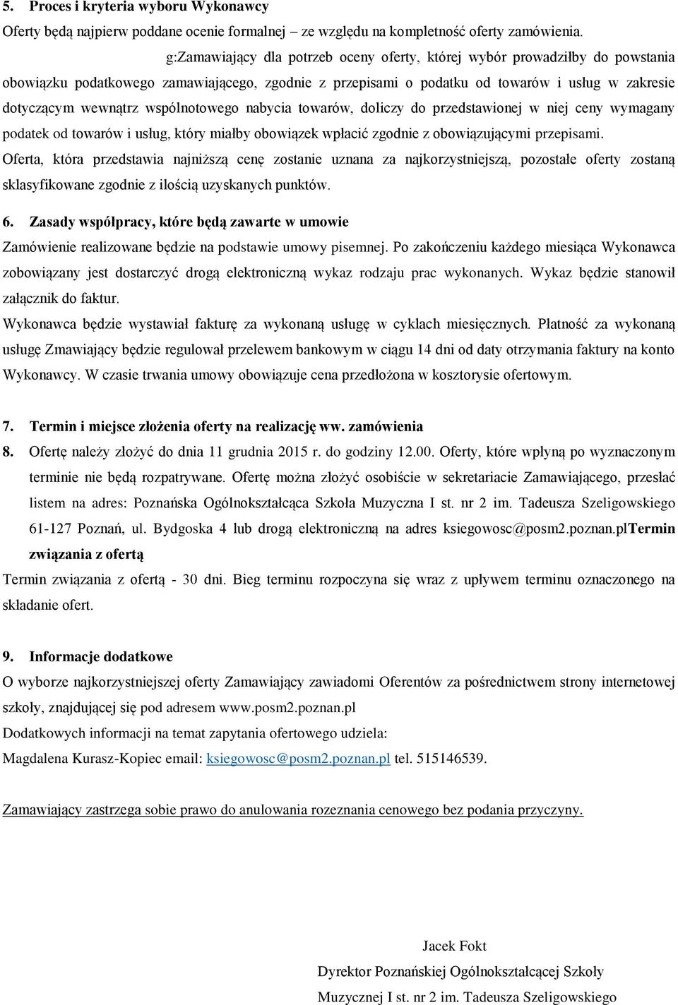 wspólnotowego nabycia towarów, doliczy do przedstawionej w niej ceny wymagany podatek od towarów i usług, który miałby obowiązek wpłacić zgodnie z obowiązującymi przepisami.