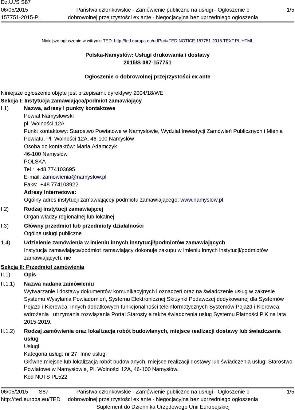 dyrektywy 2004/18/WE Sekcja I: Instytucja zamawiająca/podmiot zamawiający I.1) Nazwa, adresy i punkty kontaktowe Powiat Namysłowski pl.