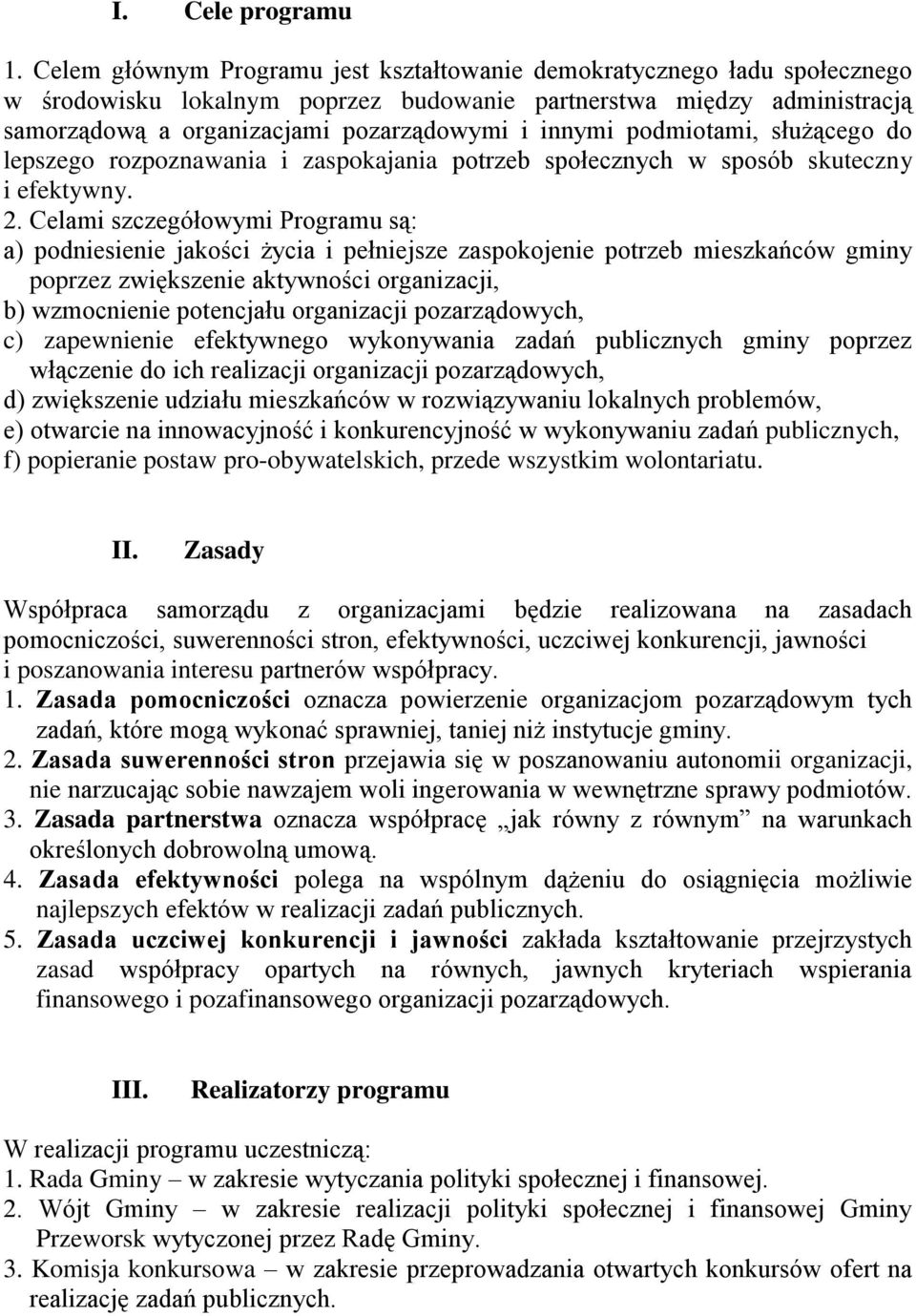 podmiotami, służącego do lepszego rozpoznawania i zaspokajania potrzeb społecznych w sposób skuteczny i efektywny. 2.