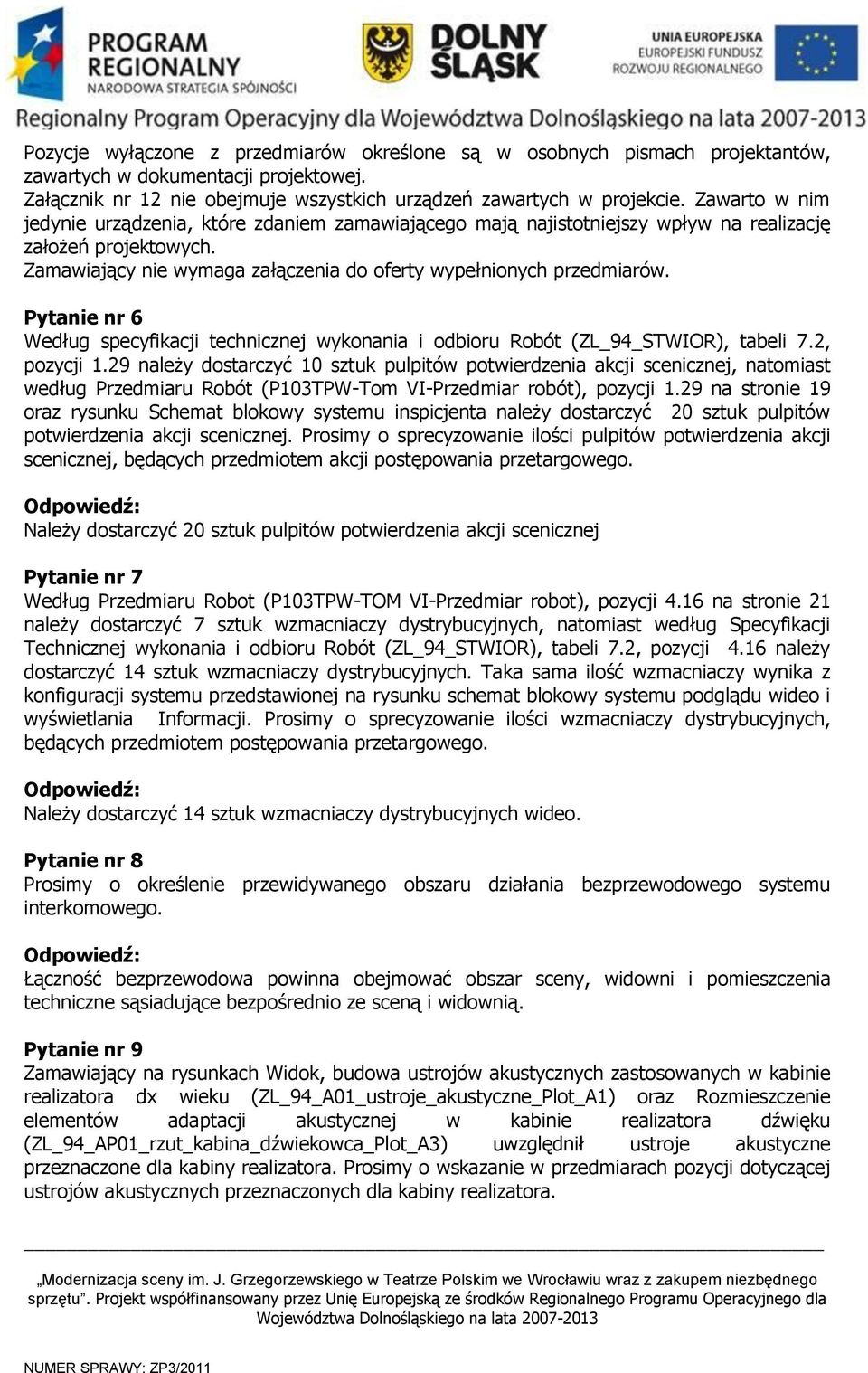 Pytanie nr 6 Według specyfikacji technicznej wykonania i odbioru Robót (ZL_94_STWIOR), tabeli 7.2, pozycji 1.