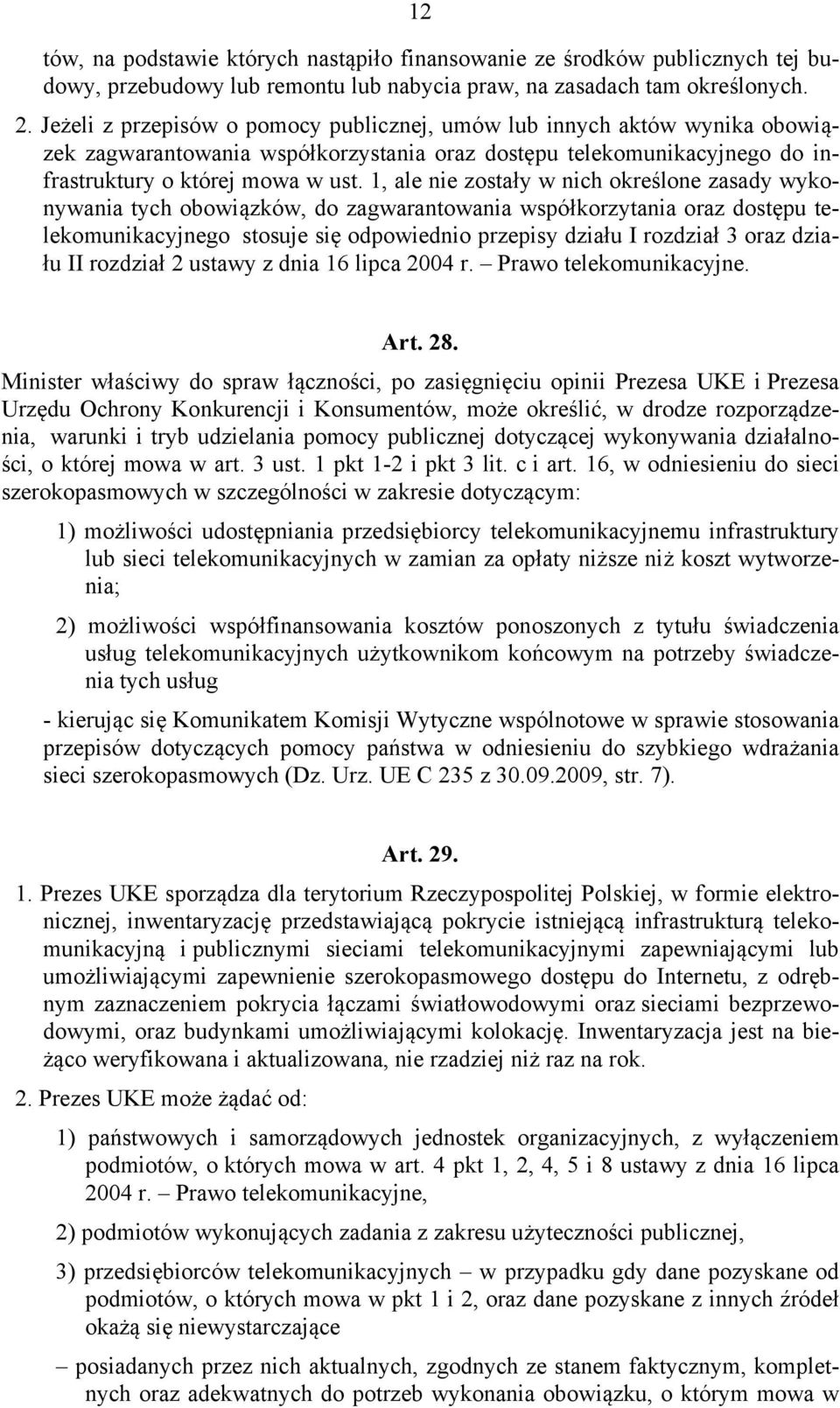 1, ale nie zostały w nich określone zasady wykonywania tych obowiązków, do zagwarantowania współkorzytania oraz dostępu telekomunikacyjnego stosuje się odpowiednio przepisy działu I rozdział 3 oraz
