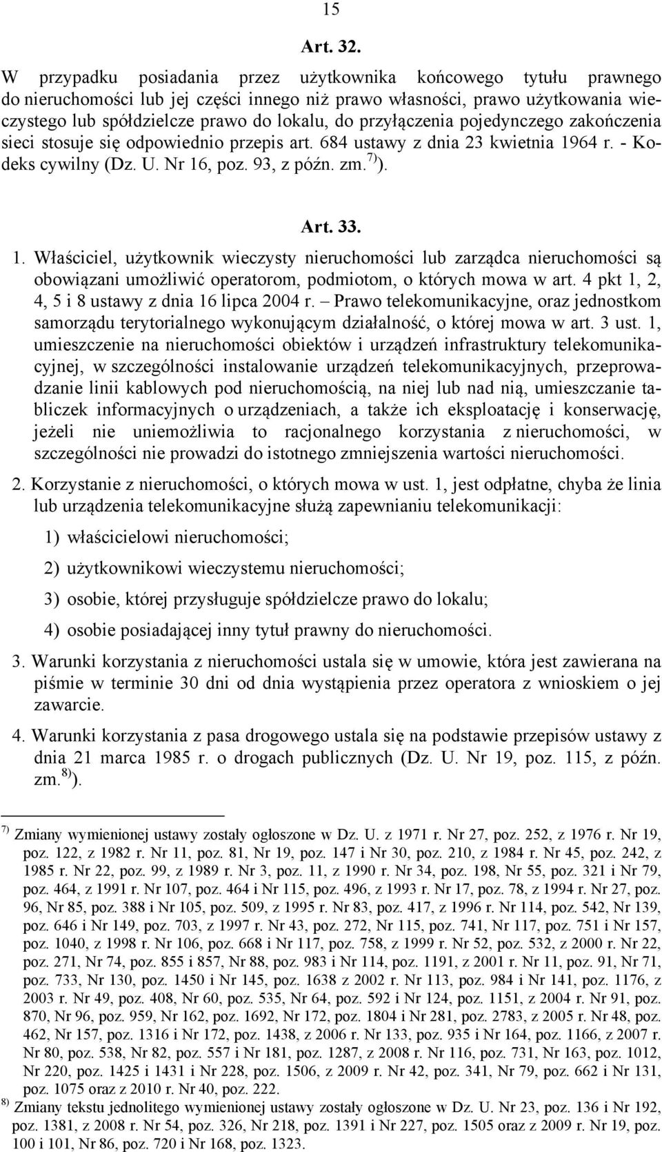 przyłączenia pojedynczego zakończenia sieci stosuje się odpowiednio przepis art. 684 ustawy z dnia 23 kwietnia 19