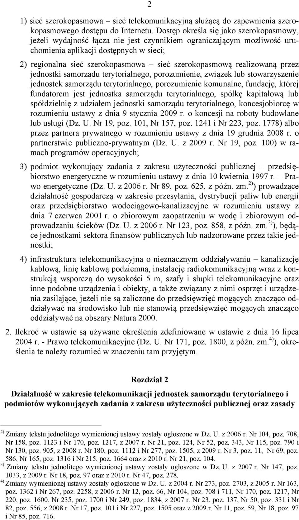 szerokopasmową realizowaną przez jednostki samorządu terytorialnego, porozumienie, związek lub stowarzyszenie jednostek samorządu terytorialnego, porozumienie komunalne, fundację, której fundatorem