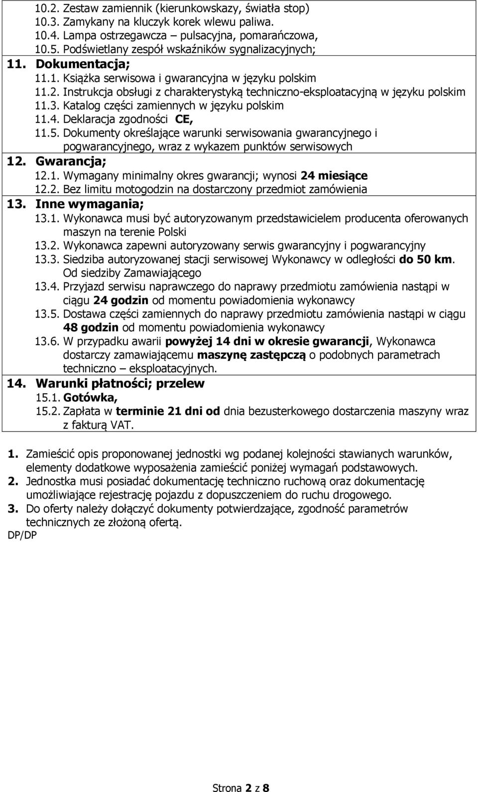 Instrukcja obsługi z charakterystyką techniczno-eksploatacyjną w języku polskim 11.3. Katalog części zamiennych w języku polskim 11.4. Deklaracja zgodności CE, 11.5.