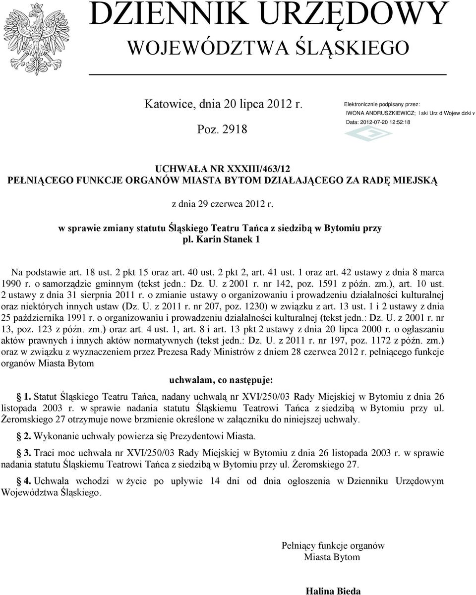 w sprawie zmiany statutu Śląskiego Teatru Tańca z siedzibą w Bytomiu przy pl. Karin Stanek 1 Na podstawie art. 18 ust. 2 pkt 15 oraz art. 40 ust. 2 pkt 2, art. 41 ust. 1 oraz art.