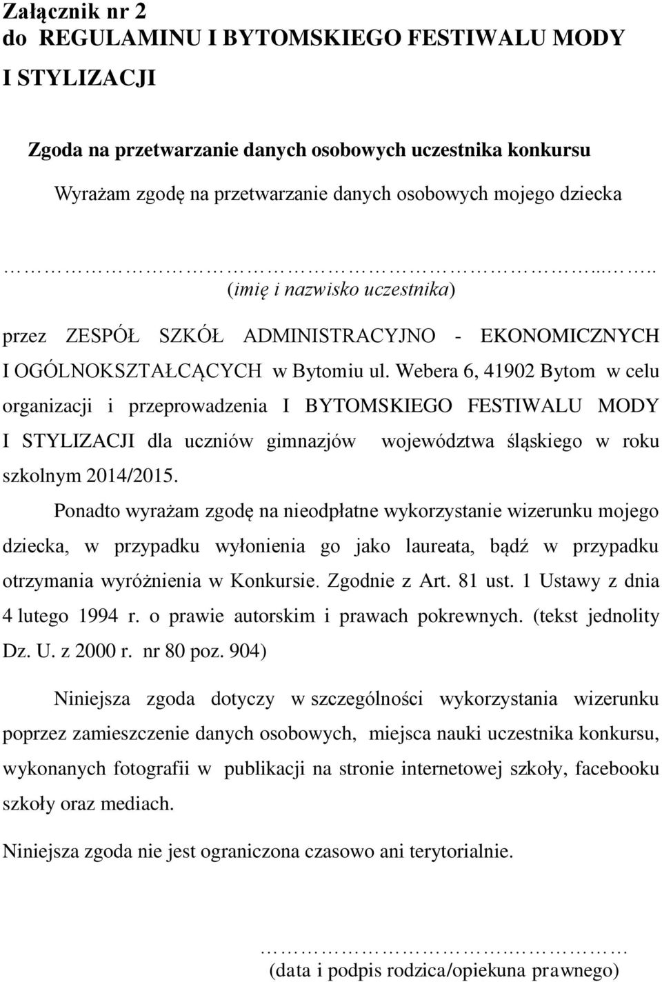 Webera 6, 41902 Bytom w celu organizacji i przeprowadzenia I BYTOMSKIEGO FESTIWALU MODY I STYLIZACJI dla uczniów gimnazjów szkolnym 2014/2015.