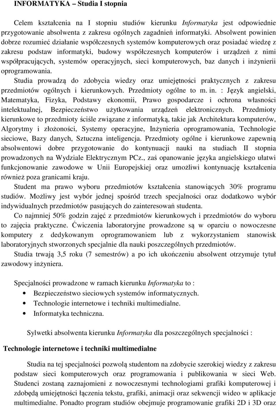 współpracujących, systemów operacyjnych, sieci komputerowych, baz danych i inżynierii oprogramowania.