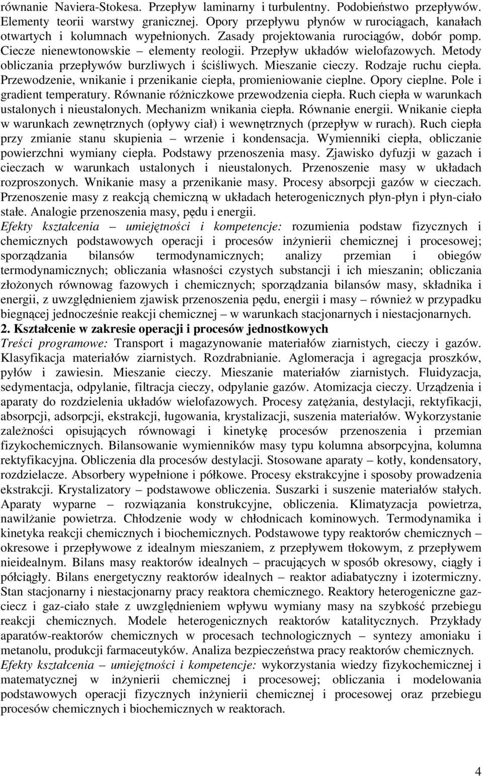 Metody obliczania przepływów burzliwych i ciliwych. Mieszanie cieczy. Rodzaje ruchu ciepła. Przewodzenie, wnikanie i przenikanie ciepła, promieniowanie cieplne. Opory cieplne.