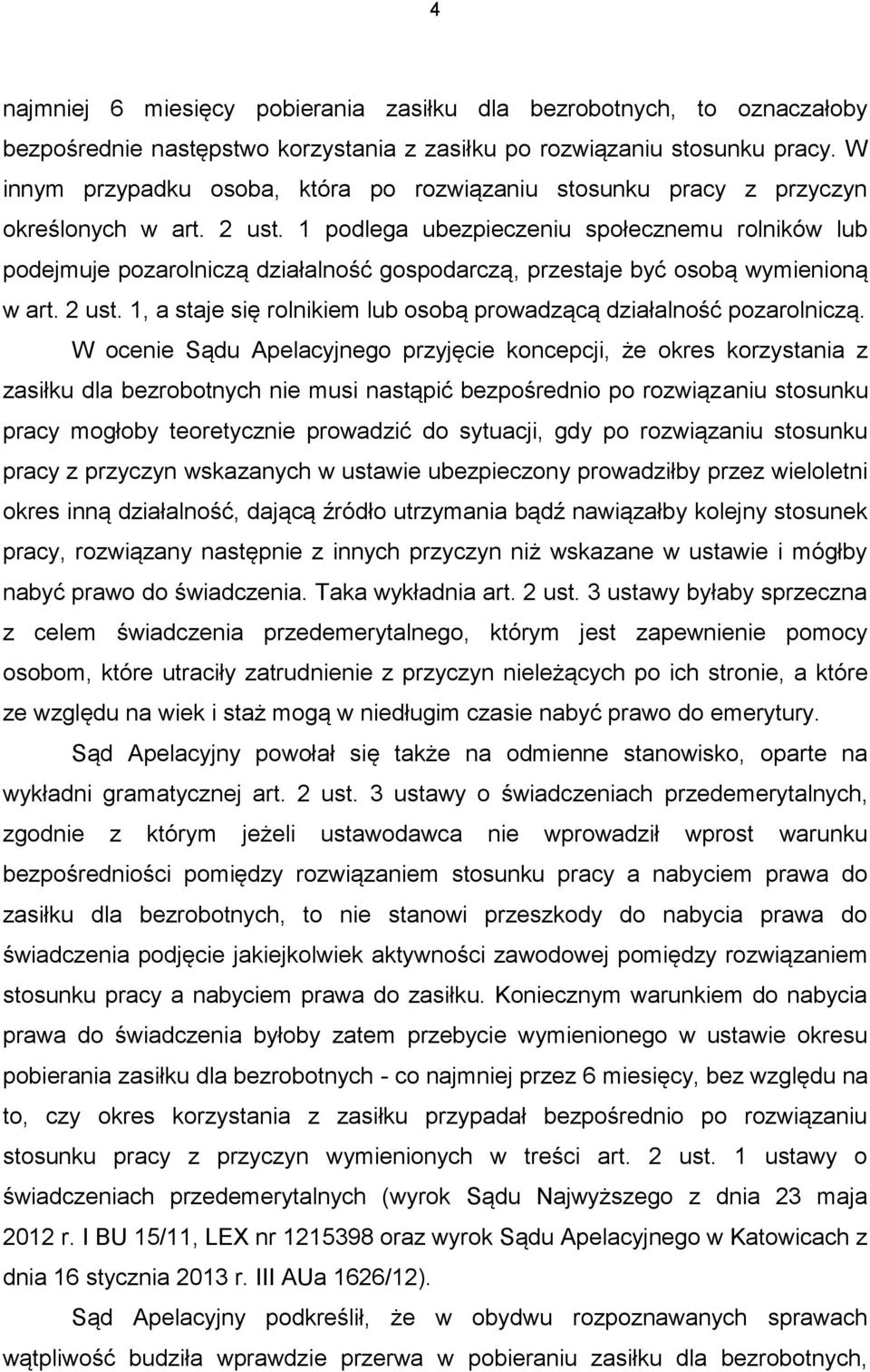 1 podlega ubezpieczeniu społecznemu rolników lub podejmuje pozarolniczą działalność gospodarczą, przestaje być osobą wymienioną w art. 2 ust.