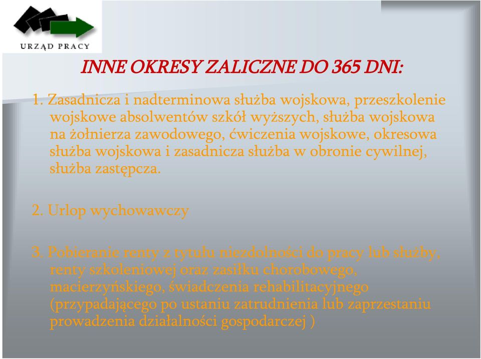 ćwiczenia wojskowe, okresowa służba wojskowa i zasadnicza służba w obronie cywilnej, służba zastępcza. 2. Urlop wychowawczy 3.