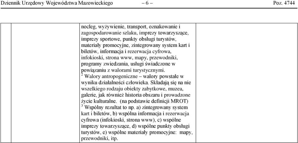 informacja i rezerwacja cyfrowa, infokioski, strona www, mapy, przewodniki, programy zwiedzania, usługi świadczone w powiązaniu z walorami turystycznymi.