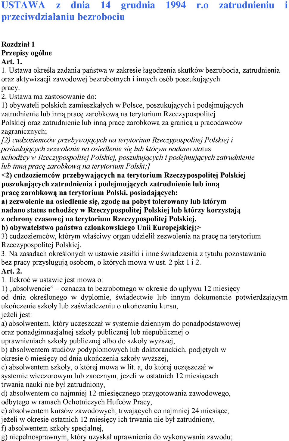 zatrudnienie lub inną pracę zarobkową za granicą u pracodawców zagranicznych; [2) cudzoziemców przebywających na terytorium Rzeczypospolitej Polskiej i posiadających zezwolenie na osiedlenie się lub