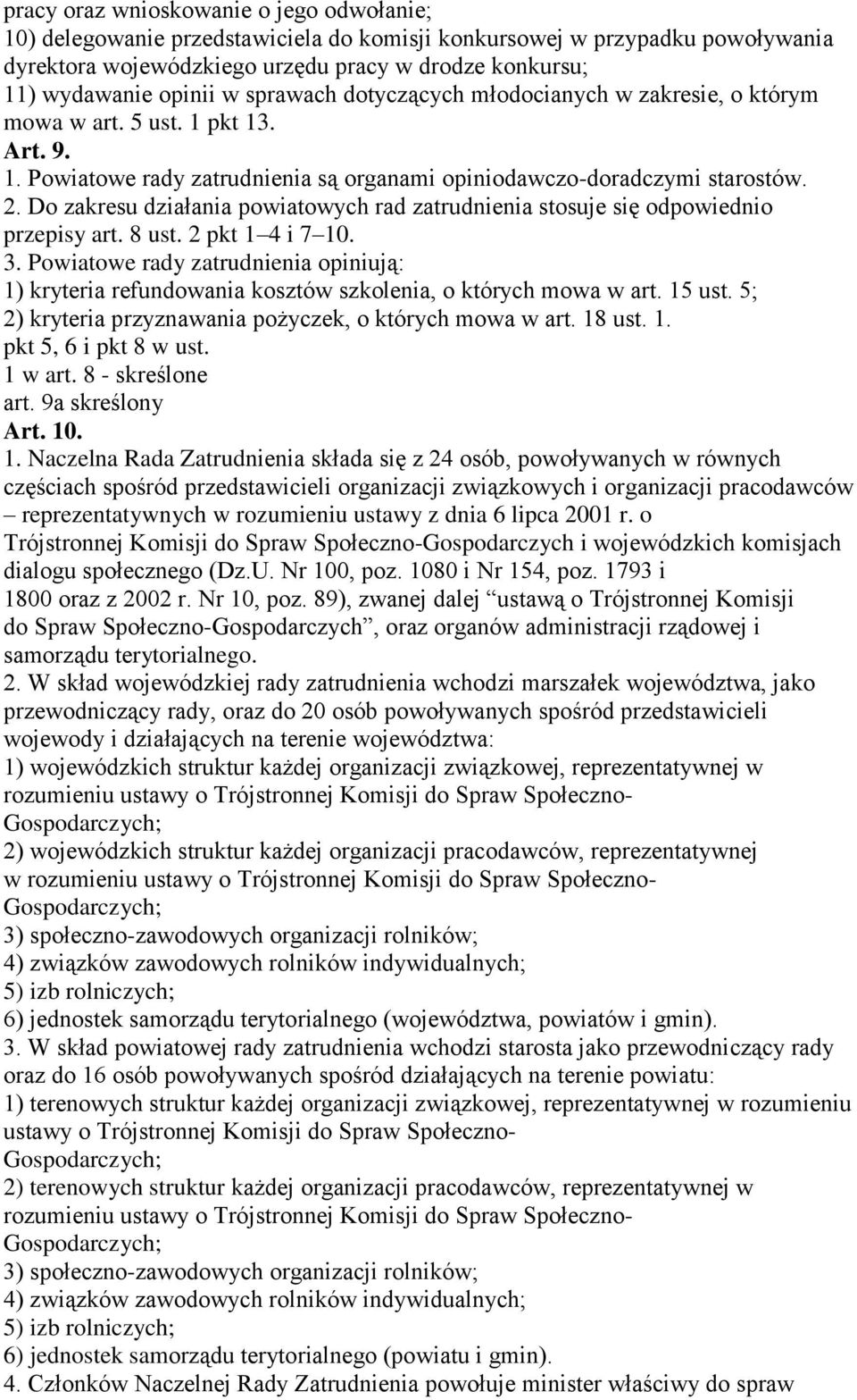 Do zakresu działania powiatowych rad zatrudnienia stosuje się odpowiednio przepisy art. 8 ust. 2 pkt 1 4 i 7 10. 3.