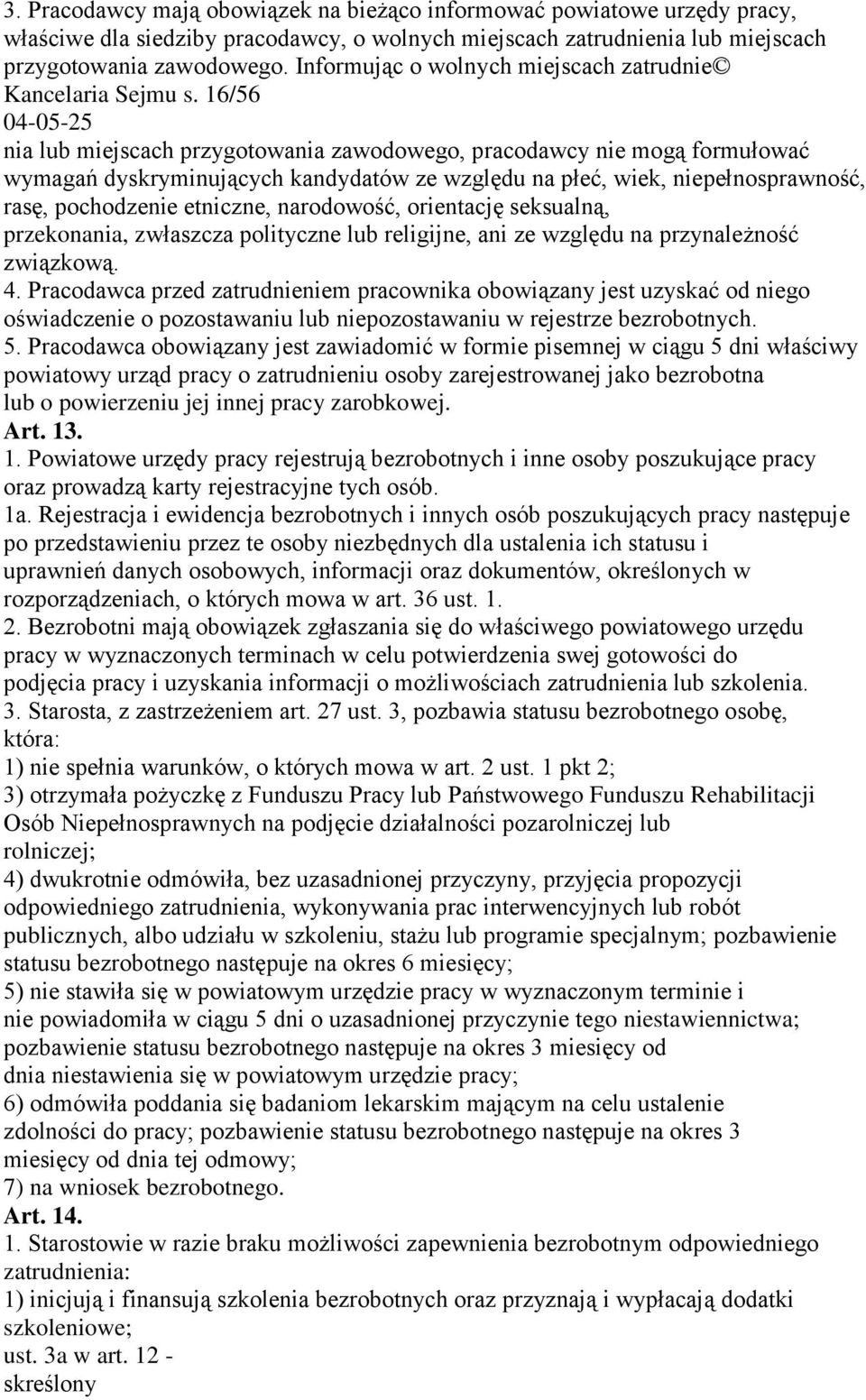 16/56 04-05-25 nia lub miejscach przygotowania zawodowego, pracodawcy nie mogą formułować wymagań dyskryminujących kandydatów ze względu na płeć, wiek, niepełnosprawność, rasę, pochodzenie etniczne,