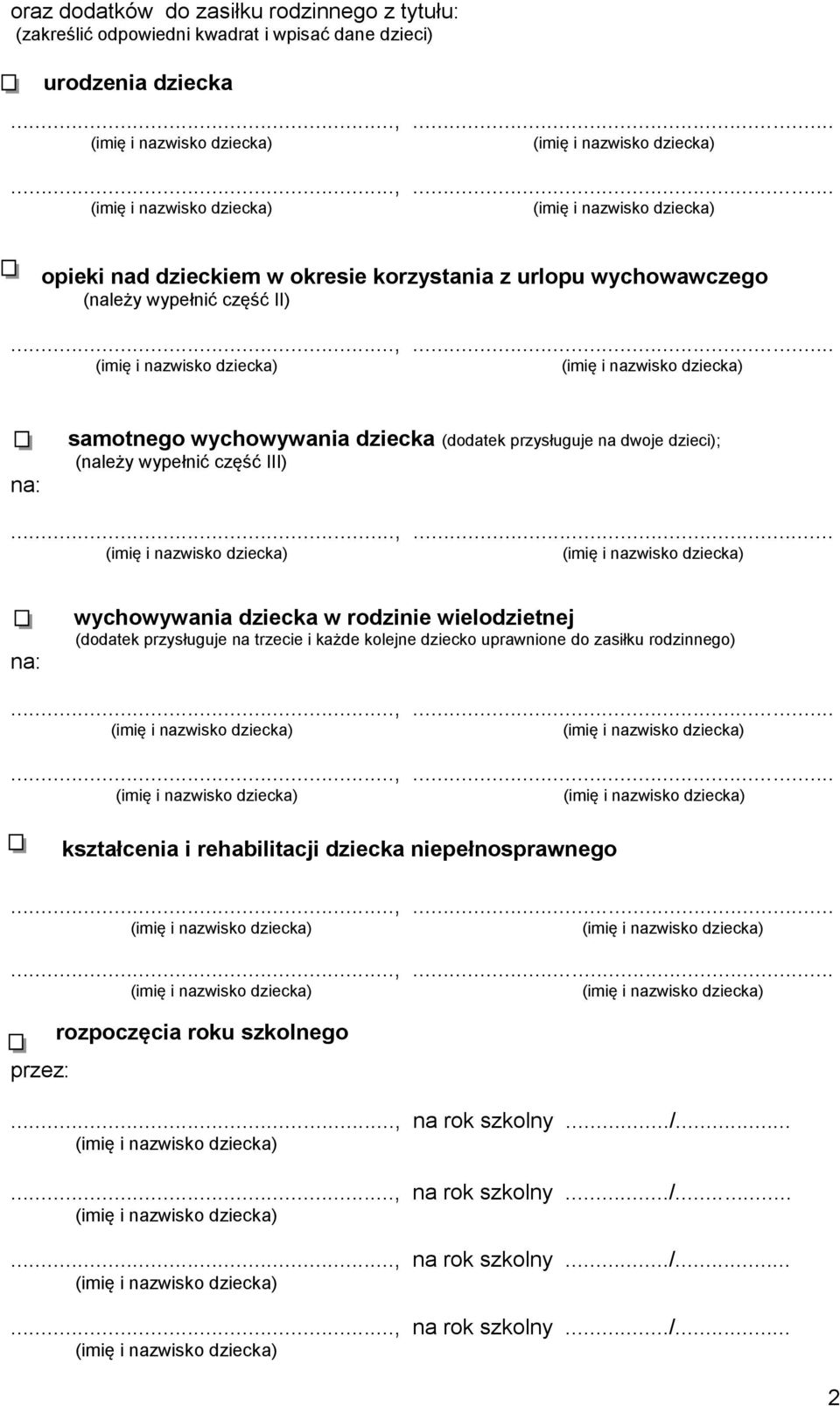 przysługuje na dwoje dzieci); (należy wypełnić część III) na: wychowywania dziecka w rodzinie wielodzietnej (dodatek przysługuje na