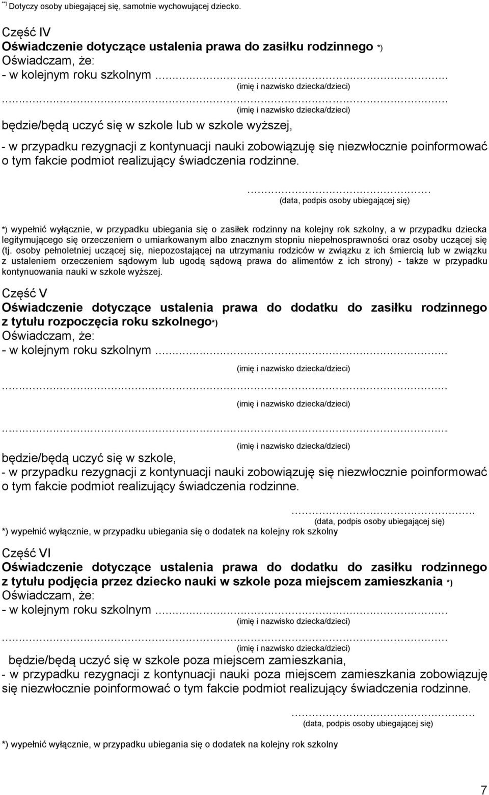 ... wypełnić wyłącznie, w przypadku ubiegania się o zasiłek rodzinny na kolejny rok szkolny, a w przypadku dziecka legitymującego się orzeczeniem o umiarkowanym albo znacznym stopniu