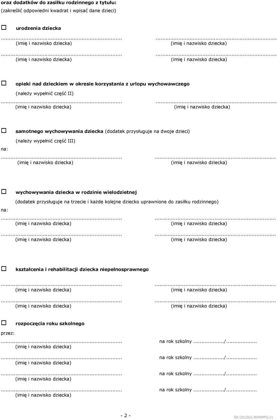 ..... samotnego wychowywania dziecka (dodatek przysługuje na dwoje dzieci) na: (należy wypełnić część III).