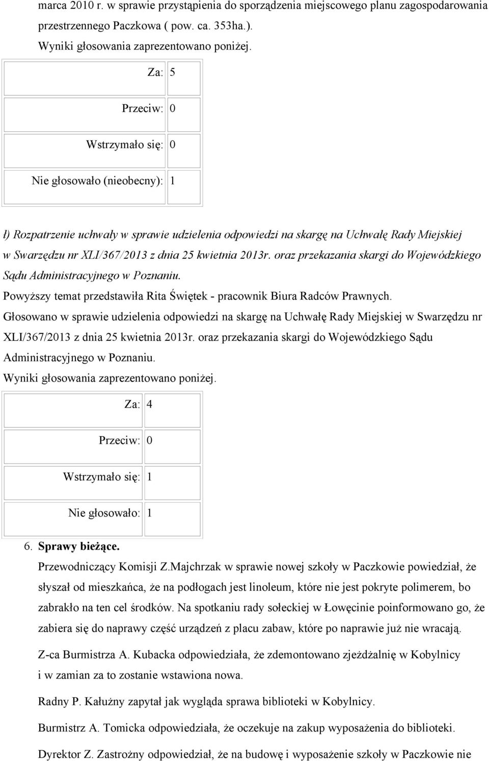 oraz przekazania skargi do Wojewódzkiego Sądu Administracyjnego w Poznaniu. Powyższy temat przedstawiła Rita Świętek - pracownik Biura Radców Prawnych.