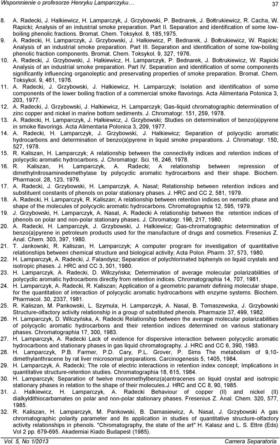 Lamparczyk, J. Grzybowski, J. Halkiewicz, P. Bednarek, J. Bołtrukiewicz, W. Rapicki; Analysis of an industrial smoke preparation. Part III.