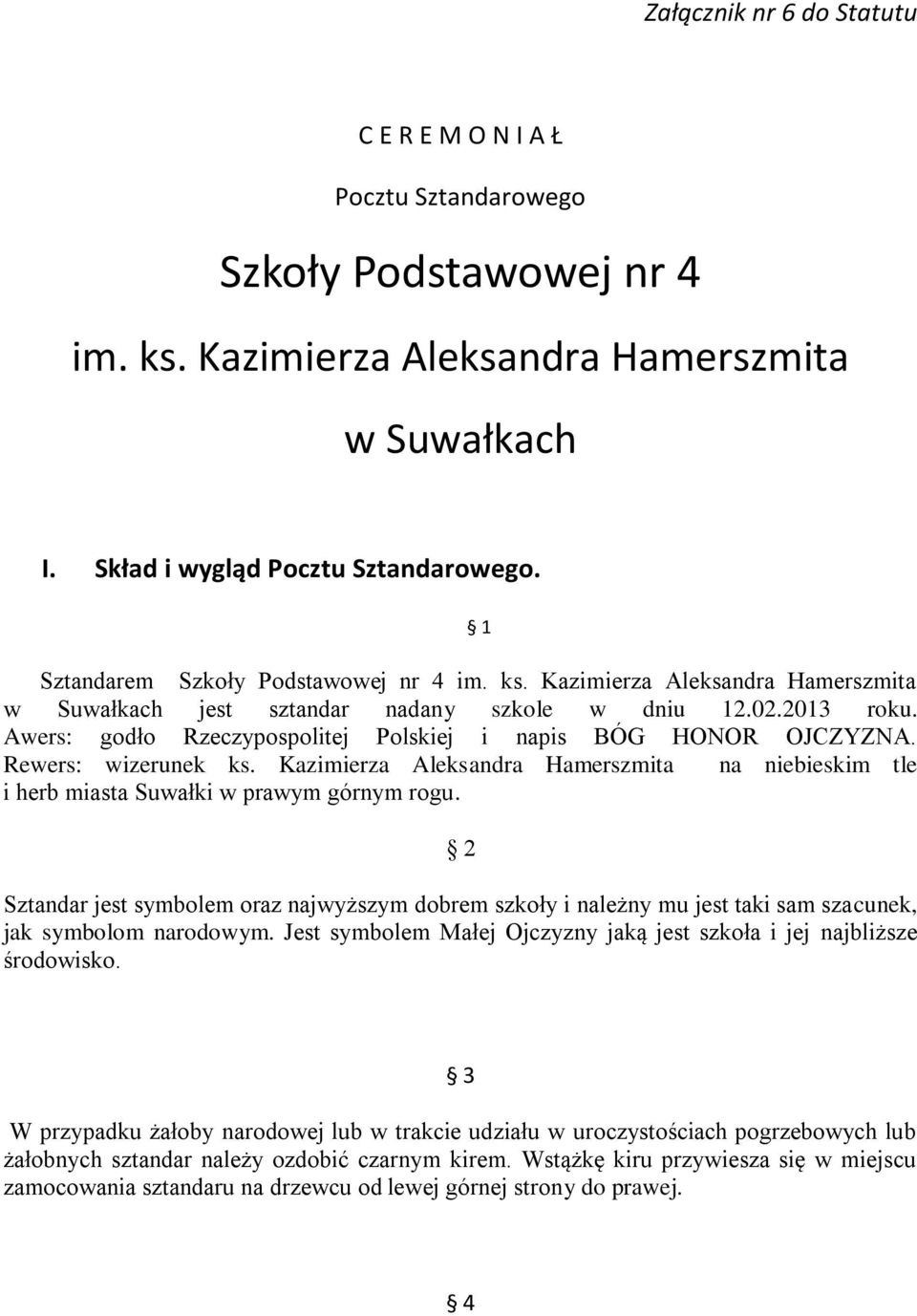 Awers: godło Rzeczypospolitej Polskiej i napis BÓG HONOR OJCZYZNA. Rewers: wizerunek ks. Kazimierza Aleksandra Hamerszmita na niebieskim tle i herb miasta Suwałki w prawym górnym rogu.