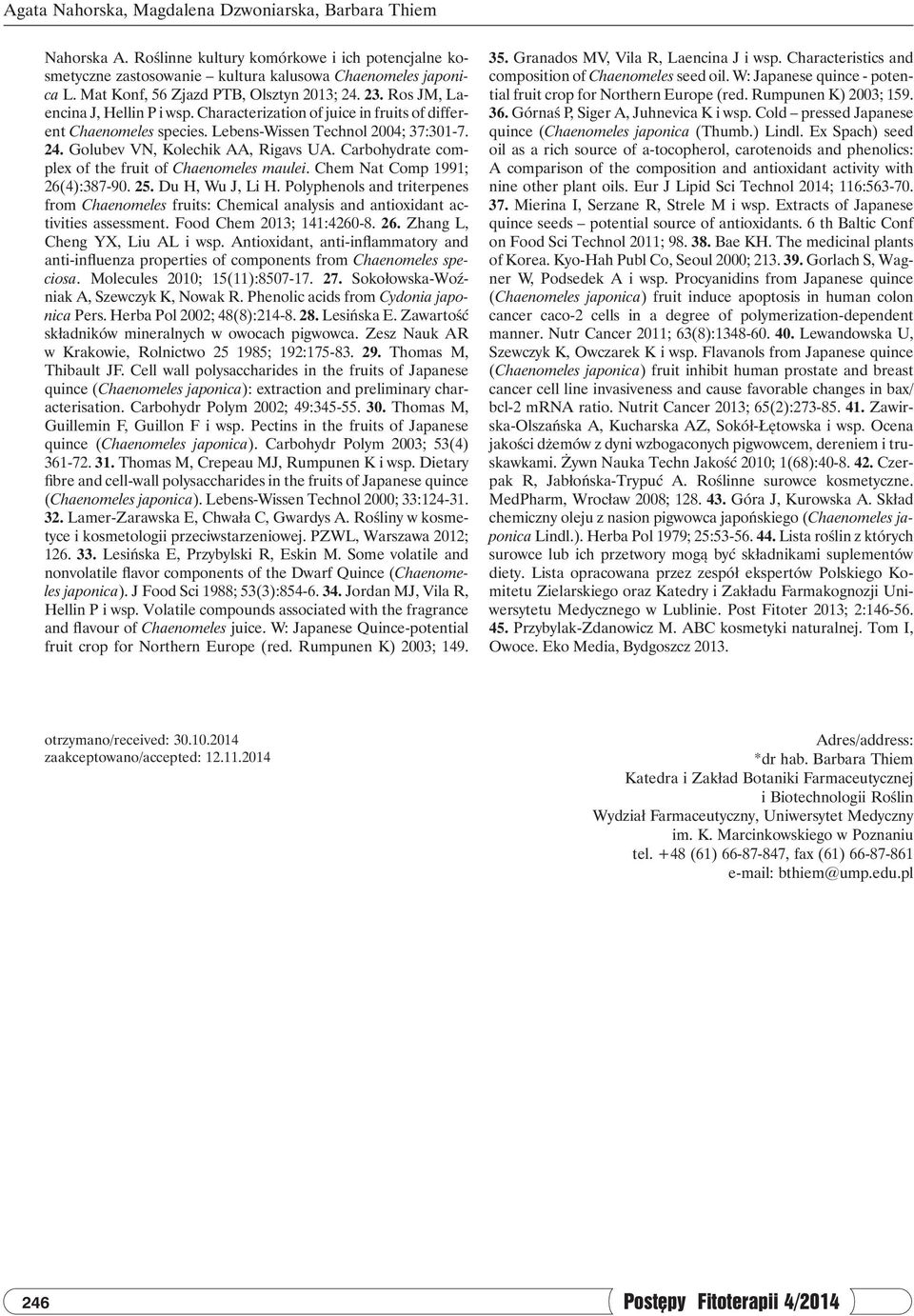 Carbohydrate complex of the fruit of Chaenomeles maulei. Chem Nat Comp 1991; 26(4):387-90. 25. Du H, Wu J, Li H.