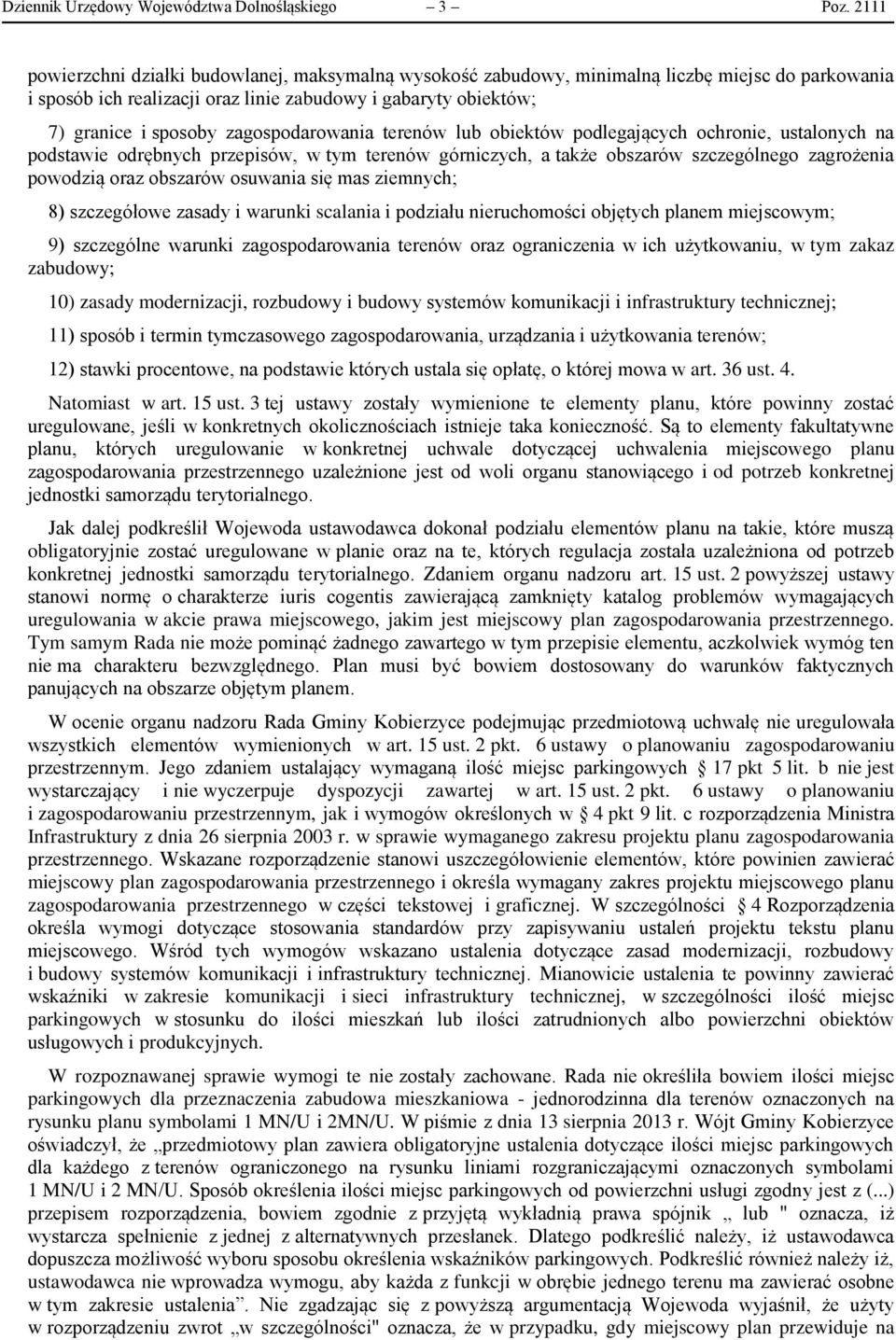 zagospodarowania terenów lub obiektów podlegających ochronie, ustalonych na podstawie odrębnych przepisów, w tym terenów górniczych, a także obszarów szczególnego zagrożenia powodzią oraz obszarów