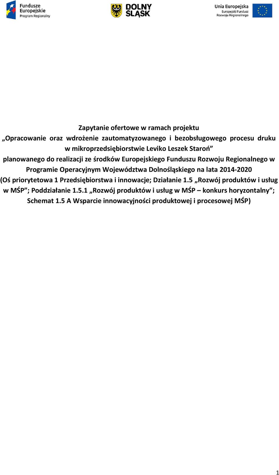 Operacyjnym Województwa Dolnośląskiego na lata 2014-2020 (Oś priorytetowa 1 Przedsiębiorstwa i innowacje; Działanie 1.