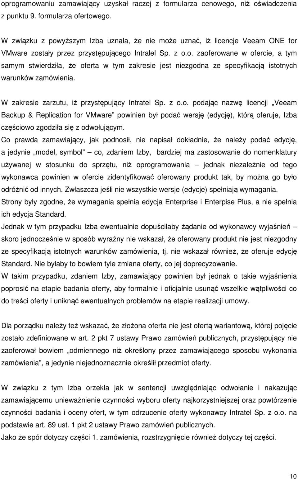 W zakresie zarzutu, iż przystępujący Intratel Sp. z o.