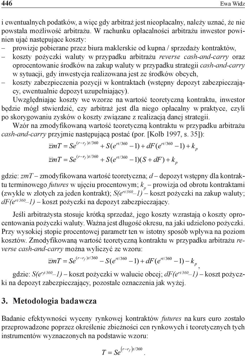 reverse cash-and-carry oraz oprocentowanie środków na zakup waluty w przypadku strategii cash-and-carry w sytuacji, gdy inwestycja realizowana jest ze środków obcych, koszty zabezpieczenia pozycji w