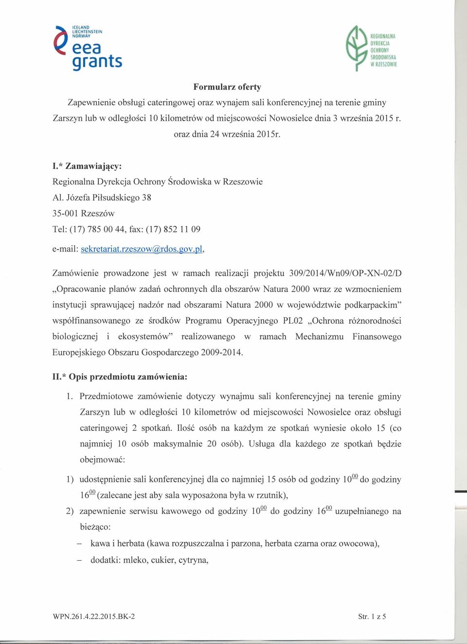 miejscowości Nowosielce dnia 3 września 2015 r. oraz dnia 24 września 20 15r. I. * Zamawiający: Regionalna Dyrekcja Ochrony Środowiska w Rzeszowie Al.