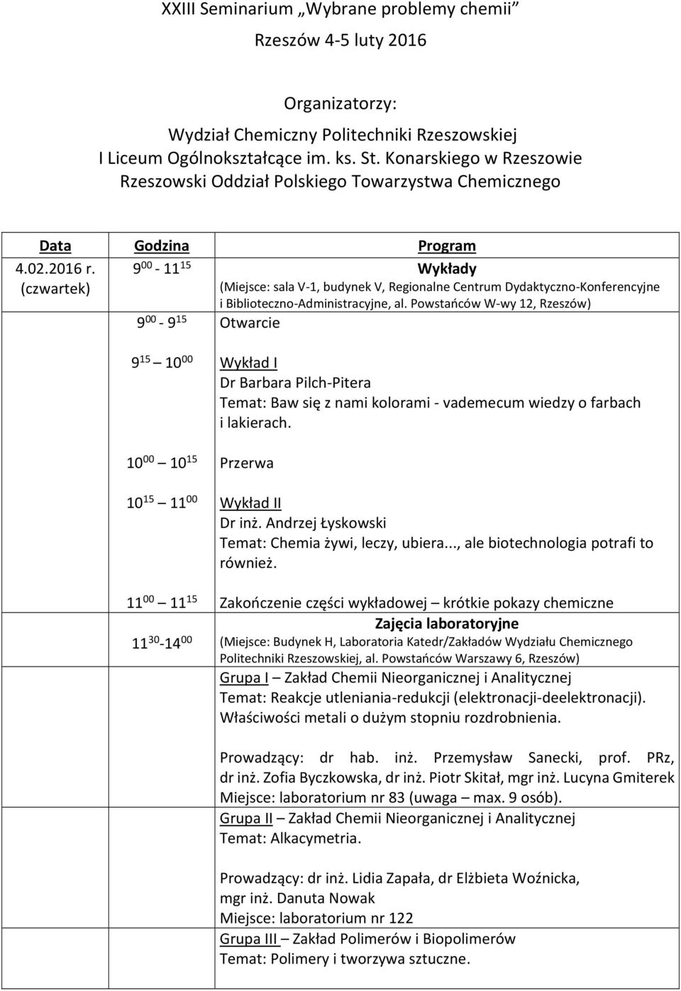 (czwartek) 9 00-11 15 Wykłady (Miejsce: sala V-1, budynek V, Regionalne Centrum Dydaktyczno-Konferencyjne i Biblioteczno-Administracyjne, al.