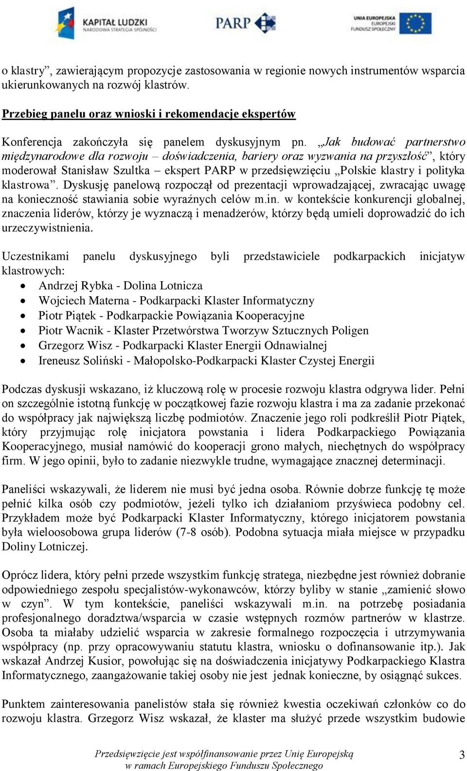 Jak budować partnerstwo międzynarodowe dla rozwoju doświadczenia, bariery oraz wyzwania na przyszłość, który moderował Stanisław Szultka ekspert PARP w przedsięwzięciu Polskie klastry i polityka