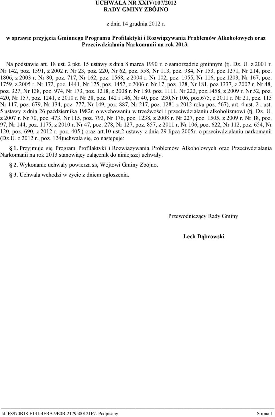 1271, Nr 214, poz. 1806, z 2003 r. Nr 80, poz. 717, Nr 162, poz. 1568, z 2004 r. Nr 102, poz. 1055, Nr 116, poz.1203, Nr 167, poz. 1759, z 2005 r. Nr 172, poz. 1441, Nr 175, poz. 1457, z 2006 r.