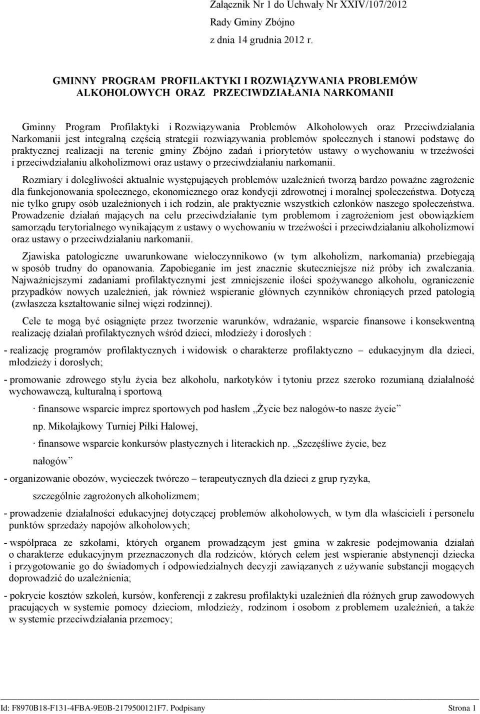 gminy Zbójno zadań i priorytetów ustawy o wychowaniu w trzeźwości i przeciwdziałaniu alkoholizmowi oraz ustawy o przeciwdziałaniu narkomanii.