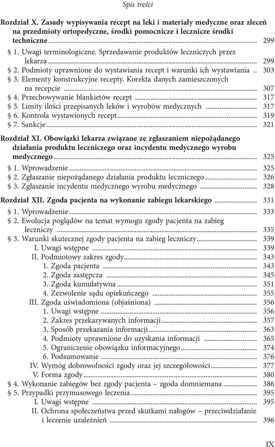 Korekta danych zamieszczonych na recepcie... 307 4. Przechowywanie blankietów recept... 317 5. Limity ilości przepisanych leków i wyrobów medycznych... 317 6. Kontrola wystawionych recept... 319 7.