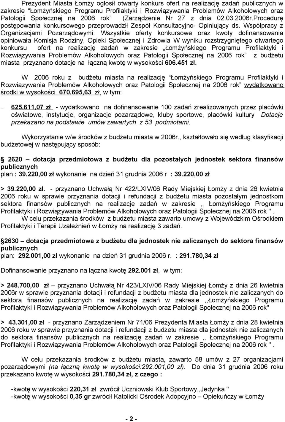 Wszystkie oferty konkursowe oraz kwoty dofinansowania opiniowała Komisja Rodziny, Opieki Społecznej i Zdrowia W wyniku rozstrzygniętego otwartego konkursu ofert na realizację zadań w zakresie
