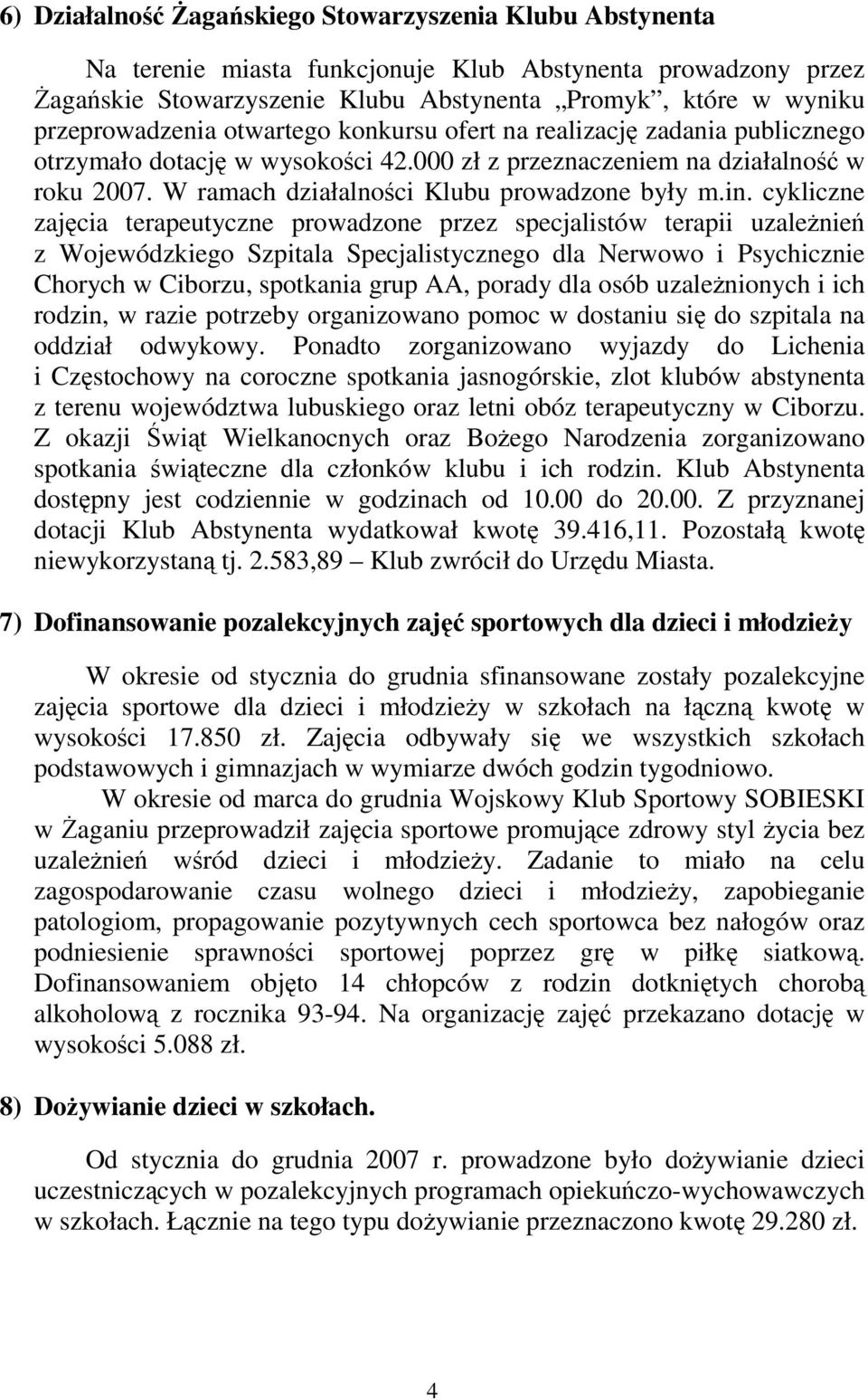 W ramach działalności Klubu prowadzone były m.in.