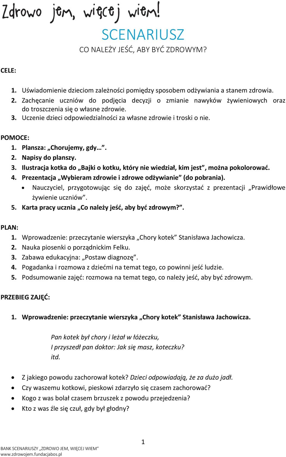Plansza: Chorujemy, gdy. 2. Napisy do planszy. 3. Ilustracja kotka do Bajki o kotku, który nie wiedział, kim jest, można pokolorować. 4. Prezentacja Wybieram zdrowie i zdrowe odżywianie (do pobrania).