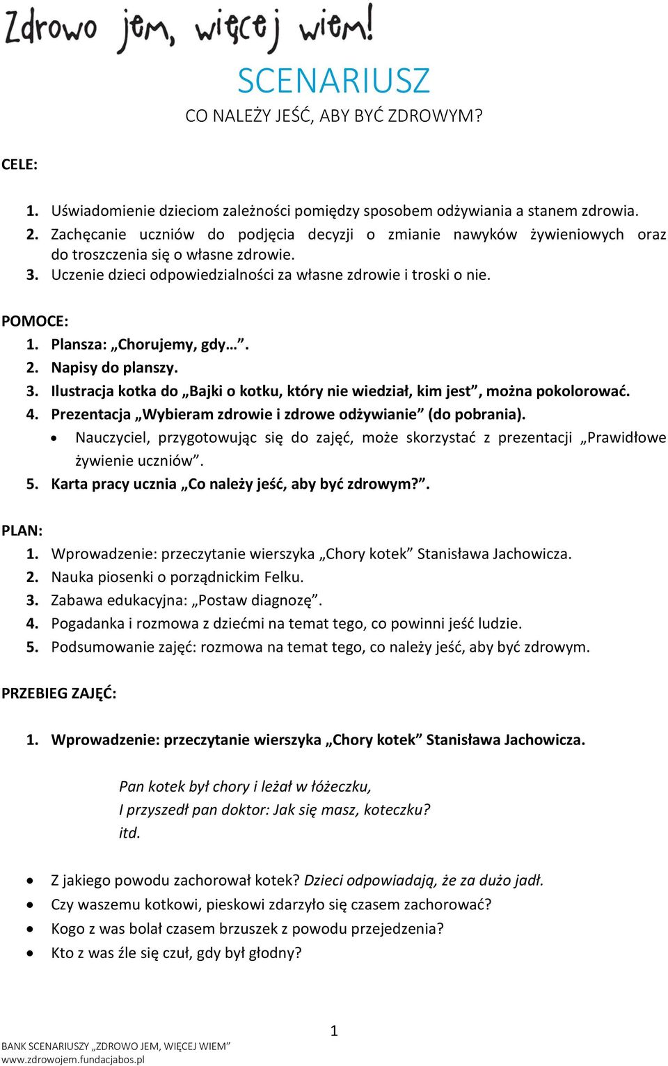 Plansza: Chorujemy, gdy. 2. Napisy do planszy. 3. Ilustracja kotka do Bajki o kotku, który nie wiedział, kim jest, można pokolorować. 4. Prezentacja Wybieram zdrowie i zdrowe odżywianie (do pobrania).