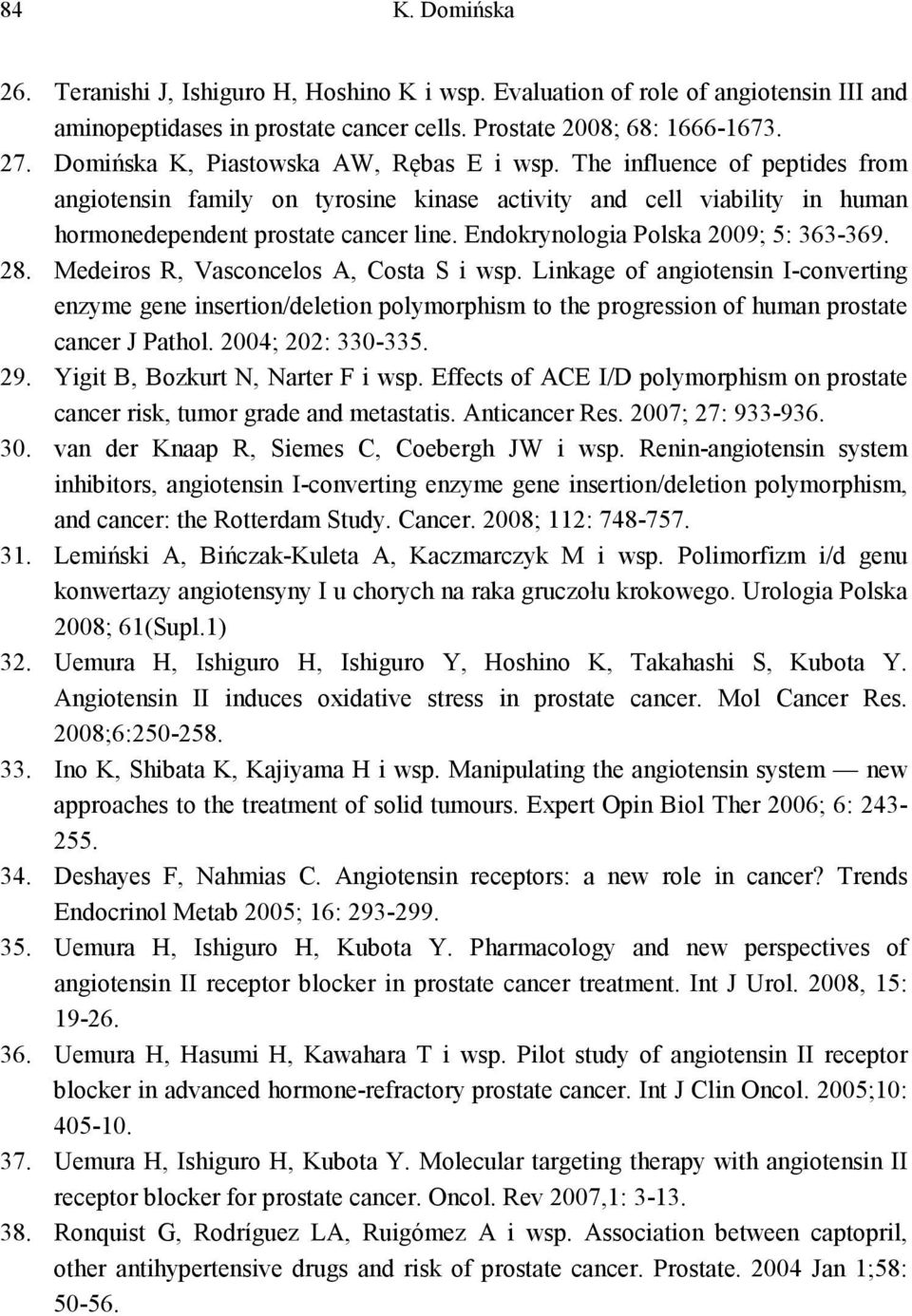 Endokrynologia Polska 2009; 5: 363-369. 28. Medeiros R, Vasconcelos A, Costa S i wsp.