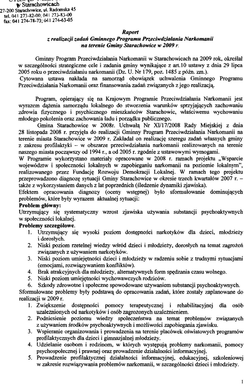 Gminny Program Przeciwdziałania Narkomanii w Starachowicach na 29 rok, określał w szczególności strategiczne cele i zadania gminy wynikające z art.
