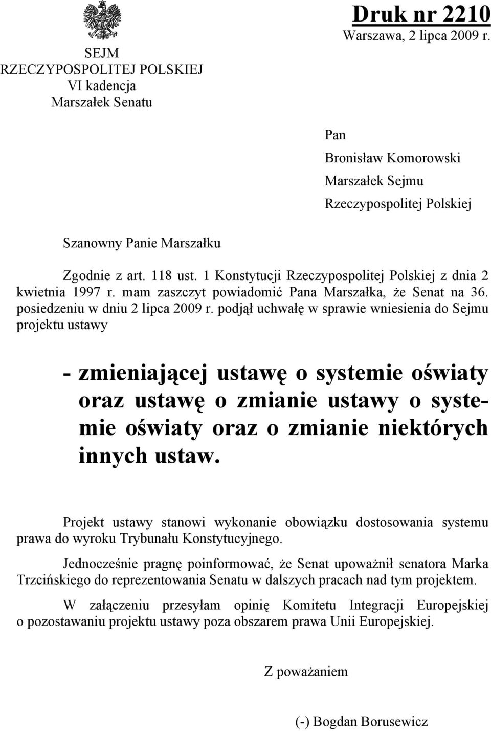 mam zaszczyt powiadomić Pana Marszałka, że Senat na 36. posiedzeniu w dniu 2 lipca 2009 r.