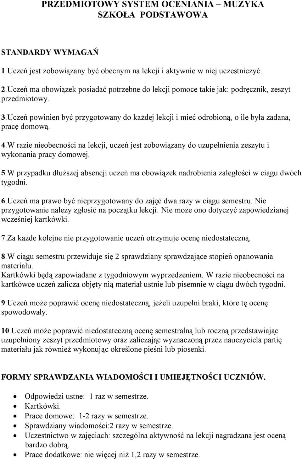 4.W razie nieobecności na lekcji, uczeń jest zobowiązany do uzupełnienia zeszytu i wykonania pracy domowej. 5.